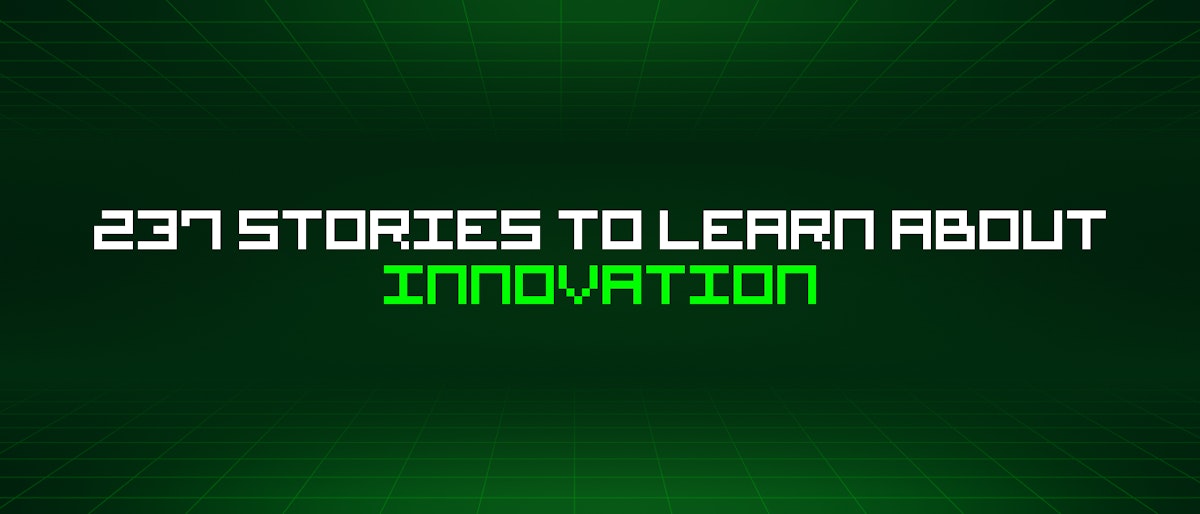 featured image - 237 Stories To Learn About Innovation