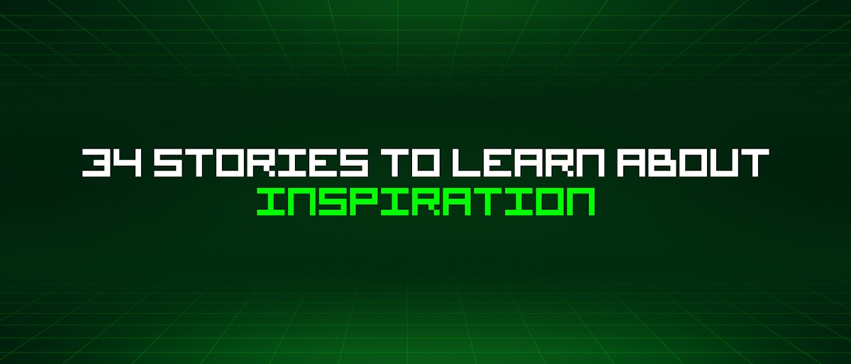 featured image - 34 Stories To Learn About Inspiration