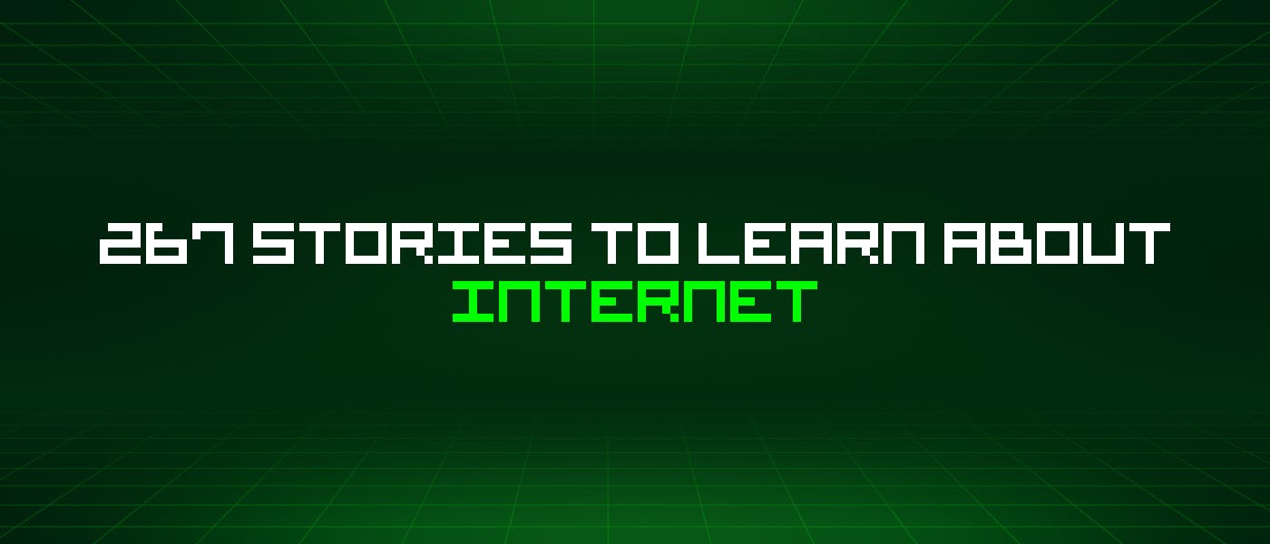 /267-stories-to-learn-about-internet feature image
