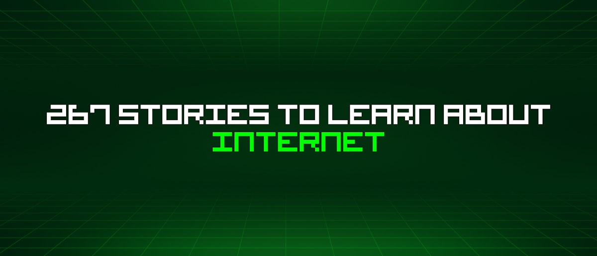 featured image - 267 Stories To Learn About Internet