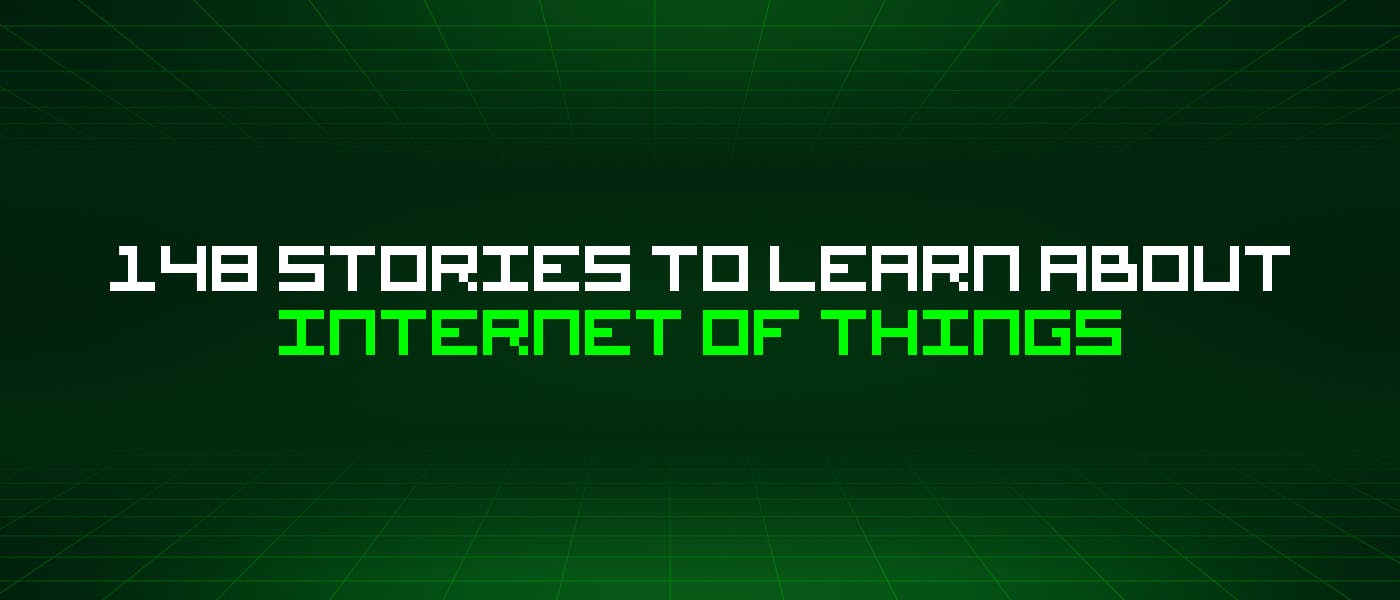 /148-stories-to-learn-about-internet-of-things feature image