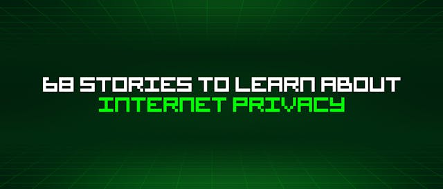 /68-stories-to-learn-about-internet-privacy feature image