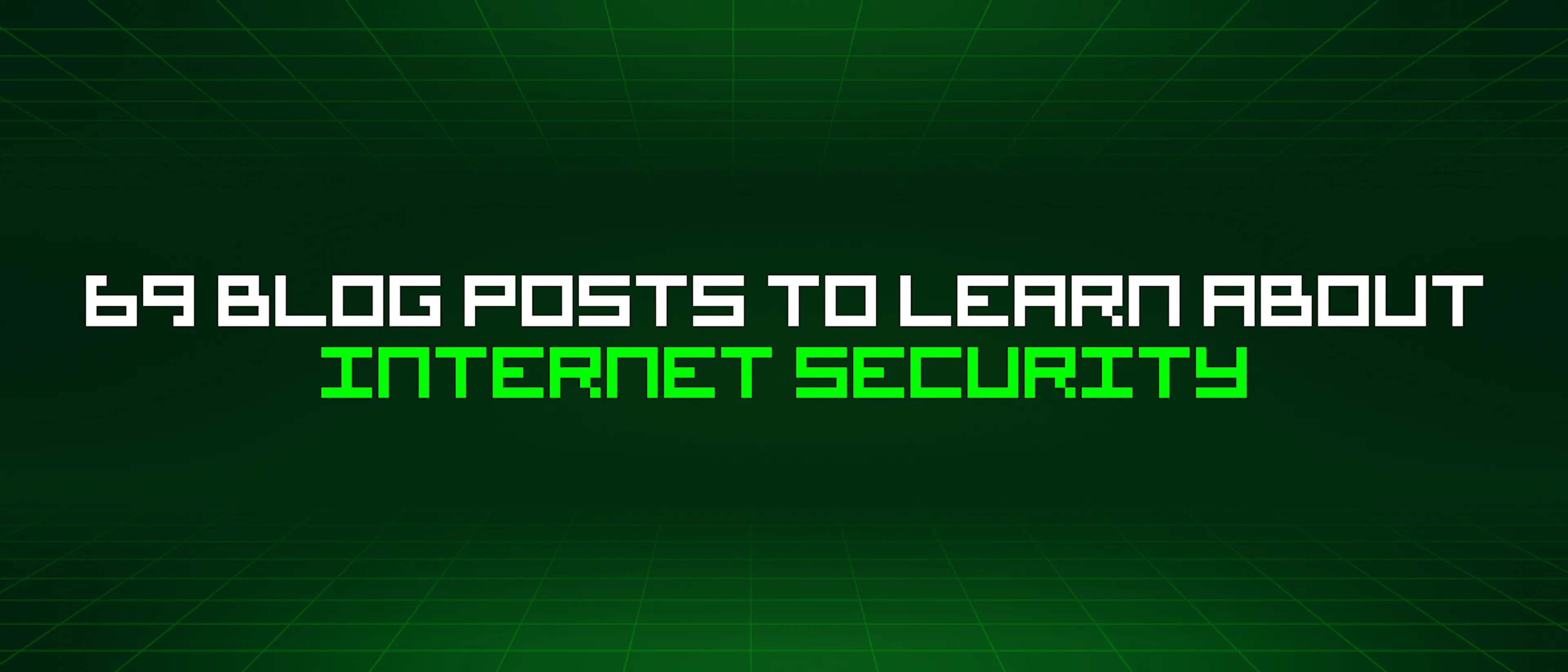 featured image - 69 Blog Posts To Learn About Internet Security