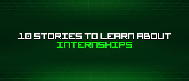 /10-stories-to-learn-about-internships feature image