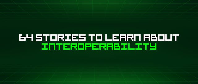 /64-stories-to-learn-about-interoperability feature image