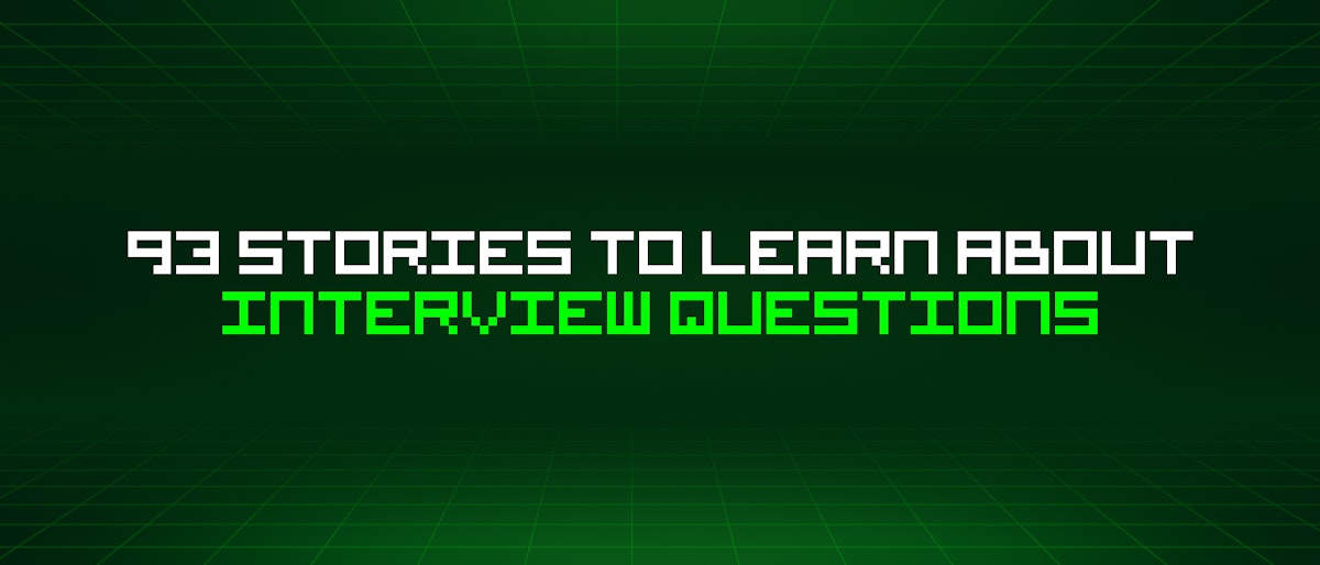 featured image - 93 Stories To Learn About Interview Questions