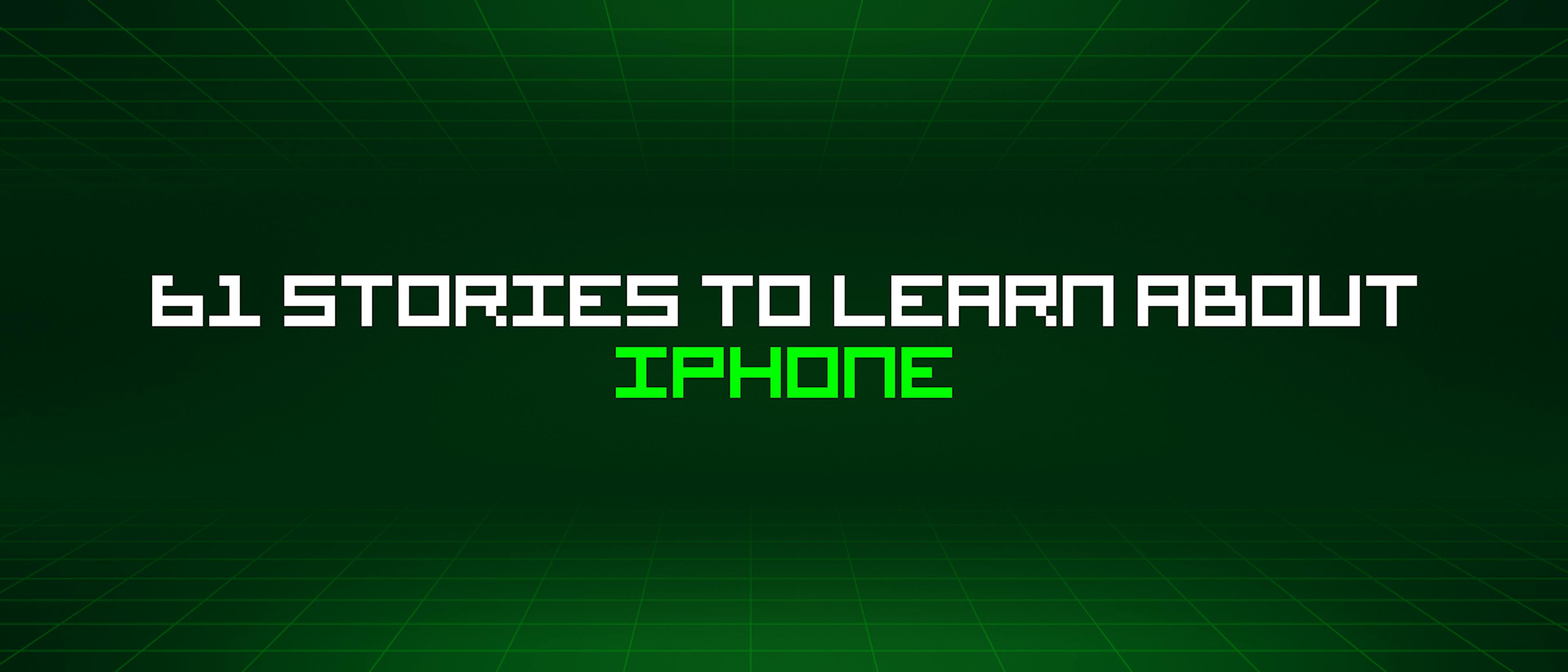 featured image - 61 Stories To Learn About Iphone