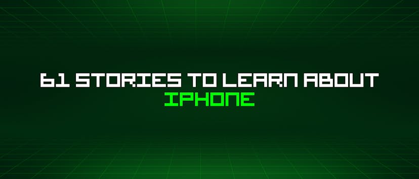 /61-stories-to-learn-about-iphone feature image