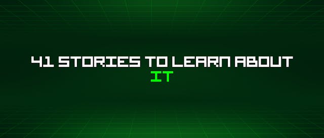 /41-stories-to-learn-about-it feature image