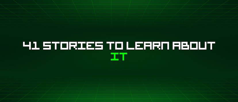 /41-stories-to-learn-about-it feature image