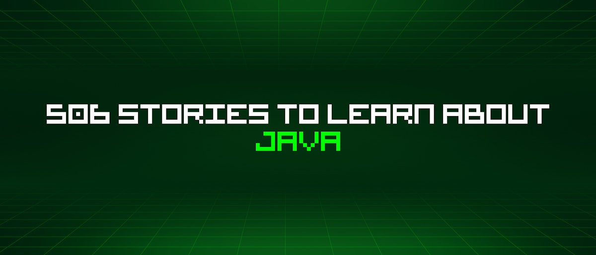 featured image - 506 Stories To Learn About Java