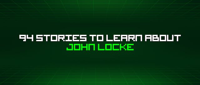 /94-stories-to-learn-about-john-locke feature image