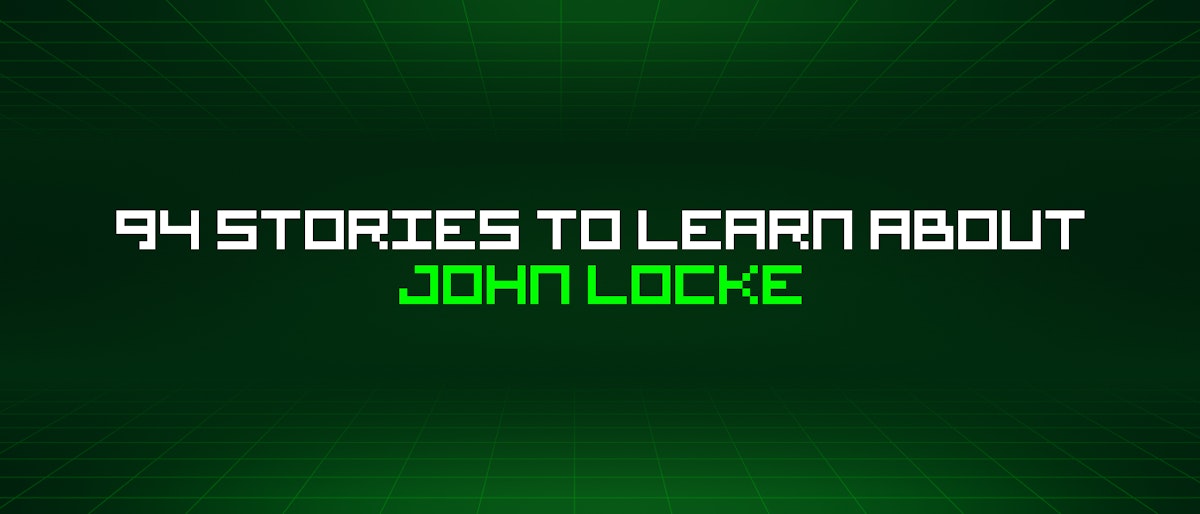 featured image - 94 Stories To Learn About John Locke