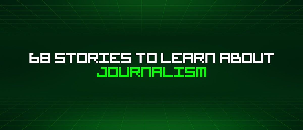 featured image - 68 Stories To Learn About Journalism