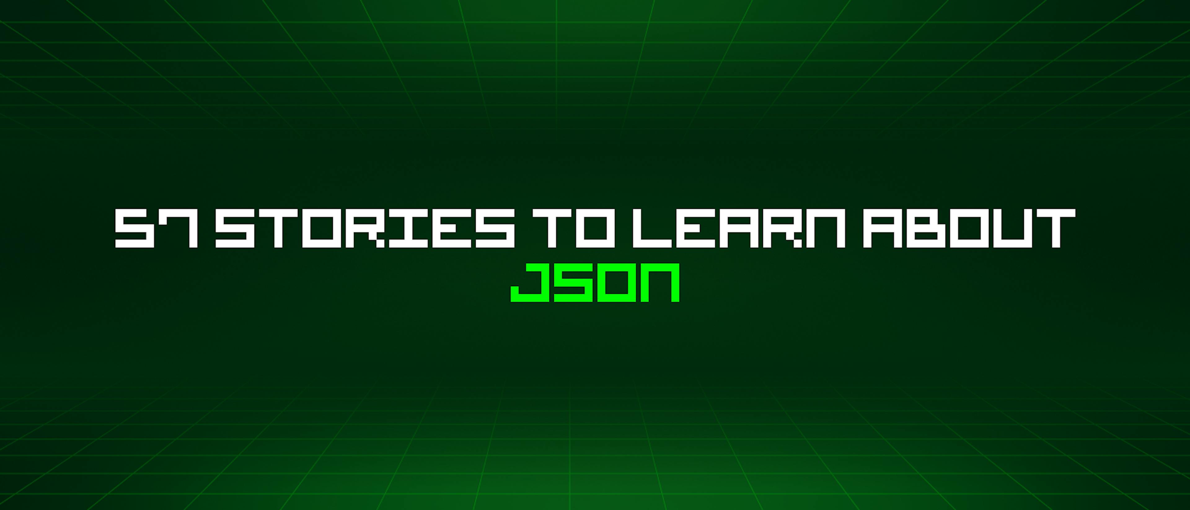 featured image - 57 Stories To Learn About Json