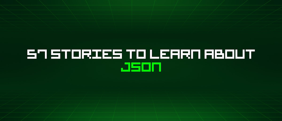 featured image - 57 Stories To Learn About Json