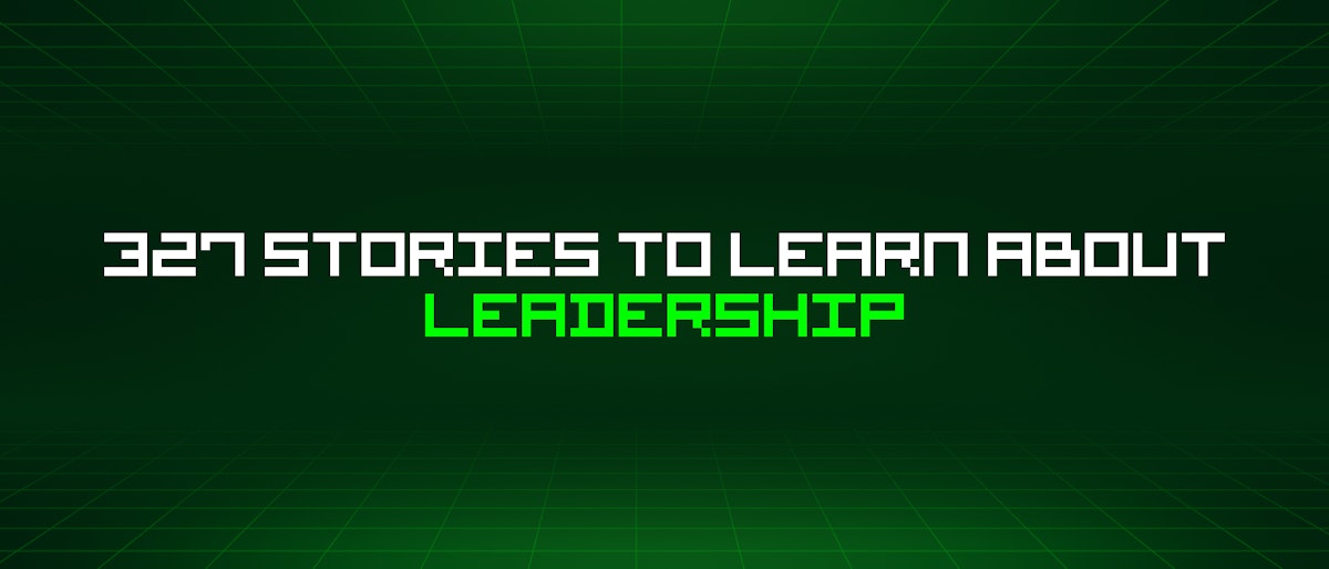 featured image - 327 Stories To Learn About Leadership
