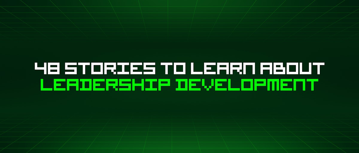 featured image - 48 Stories To Learn About Leadership Development