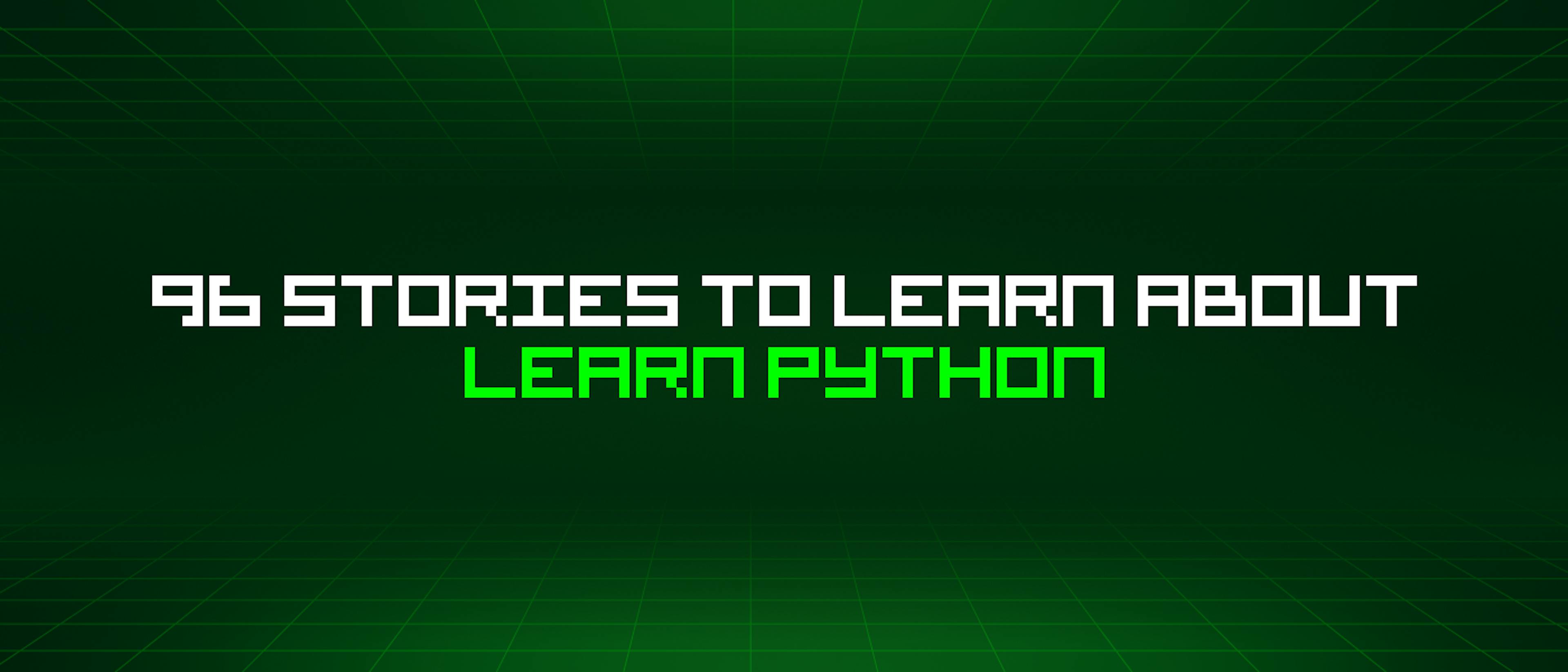 featured image - 96 Stories To Learn About Learn Python