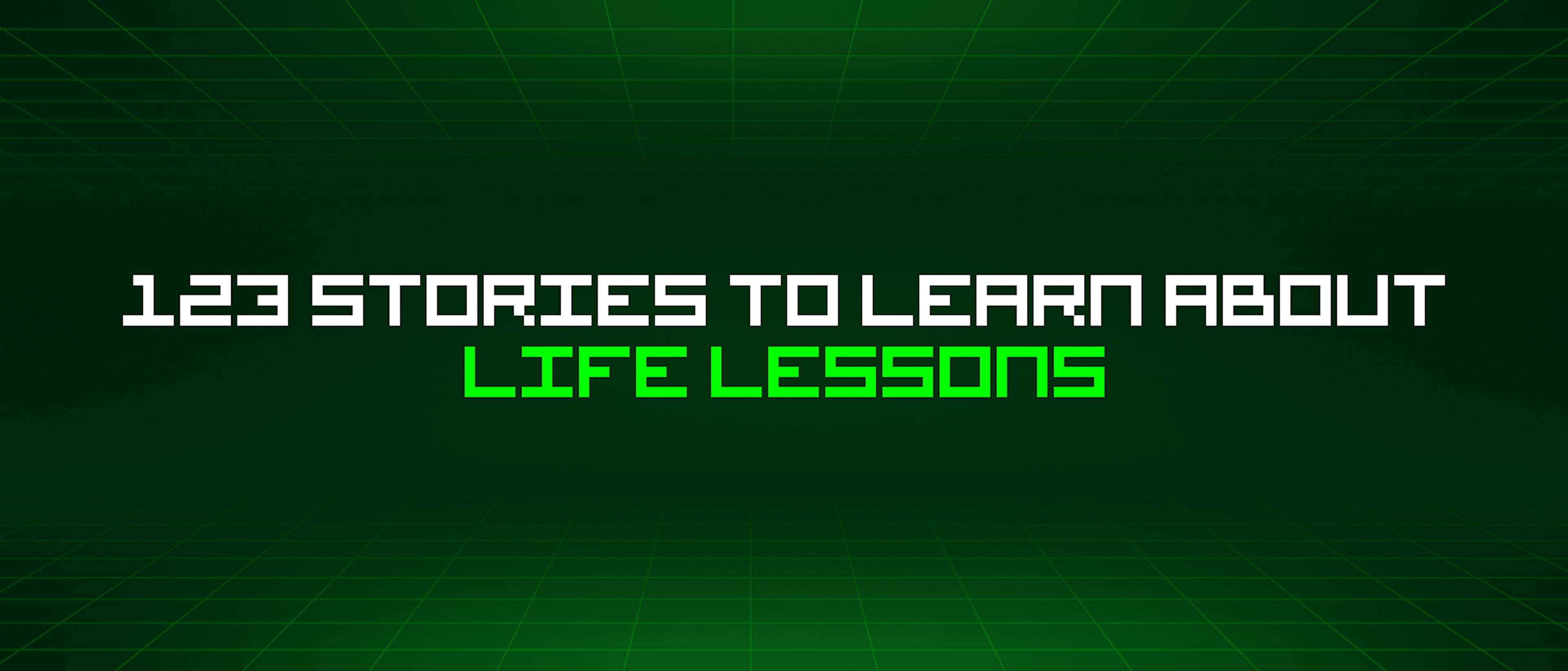 featured image - 123 Stories To Learn About Life Lessons