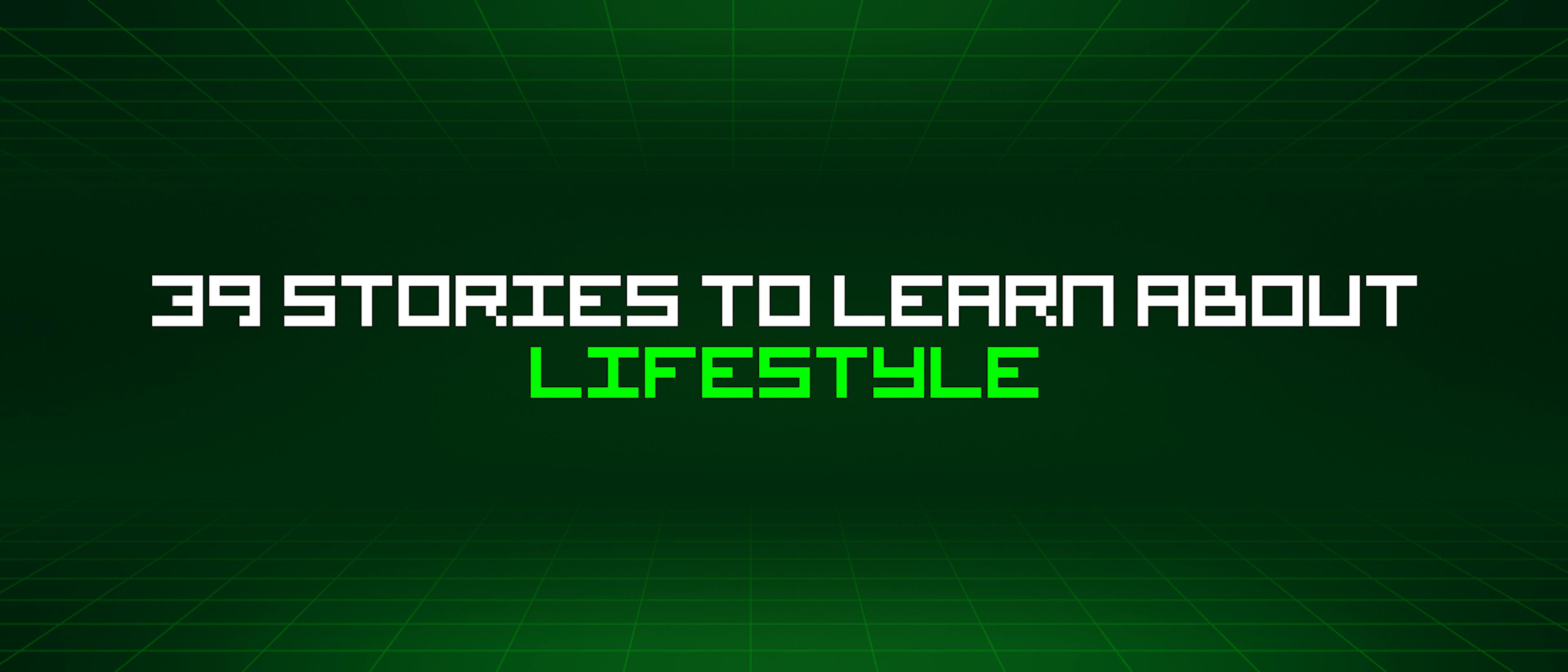 featured image - 39 Stories To Learn About Lifestyle