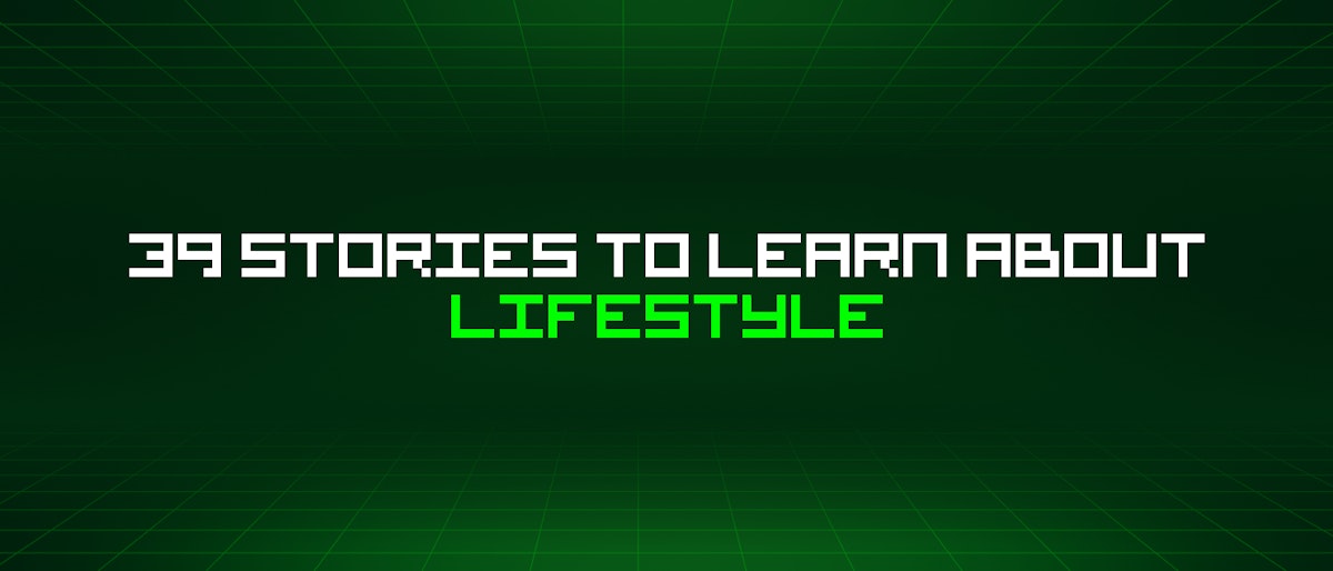 featured image - 39 Stories To Learn About Lifestyle