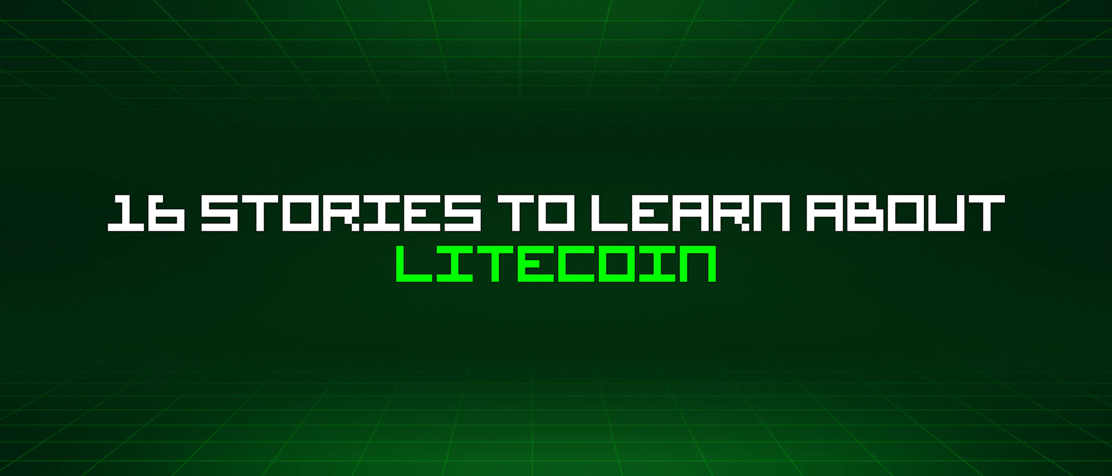featured image - 16 Stories To Learn About Litecoin