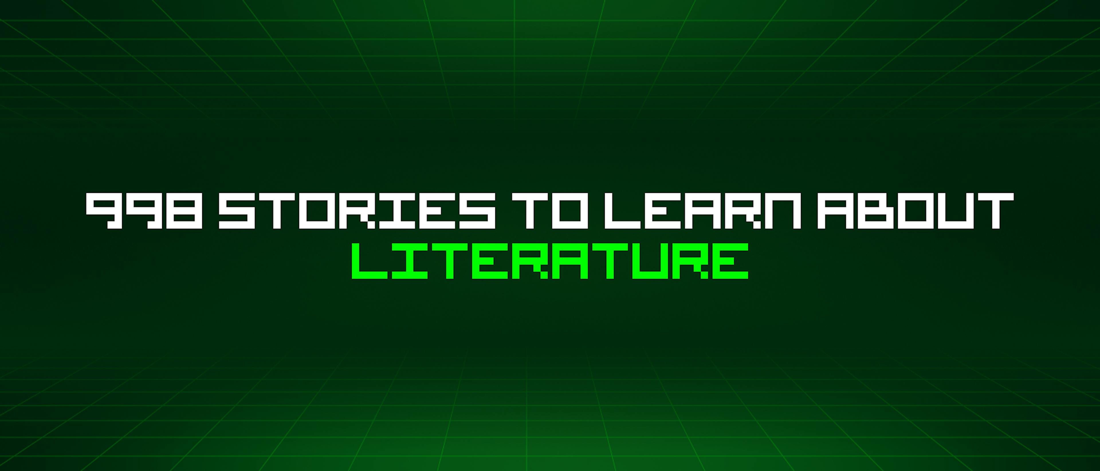 featured image - 998 Stories To Learn About Literature