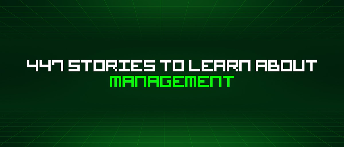 featured image - 447 Stories To Learn About Management