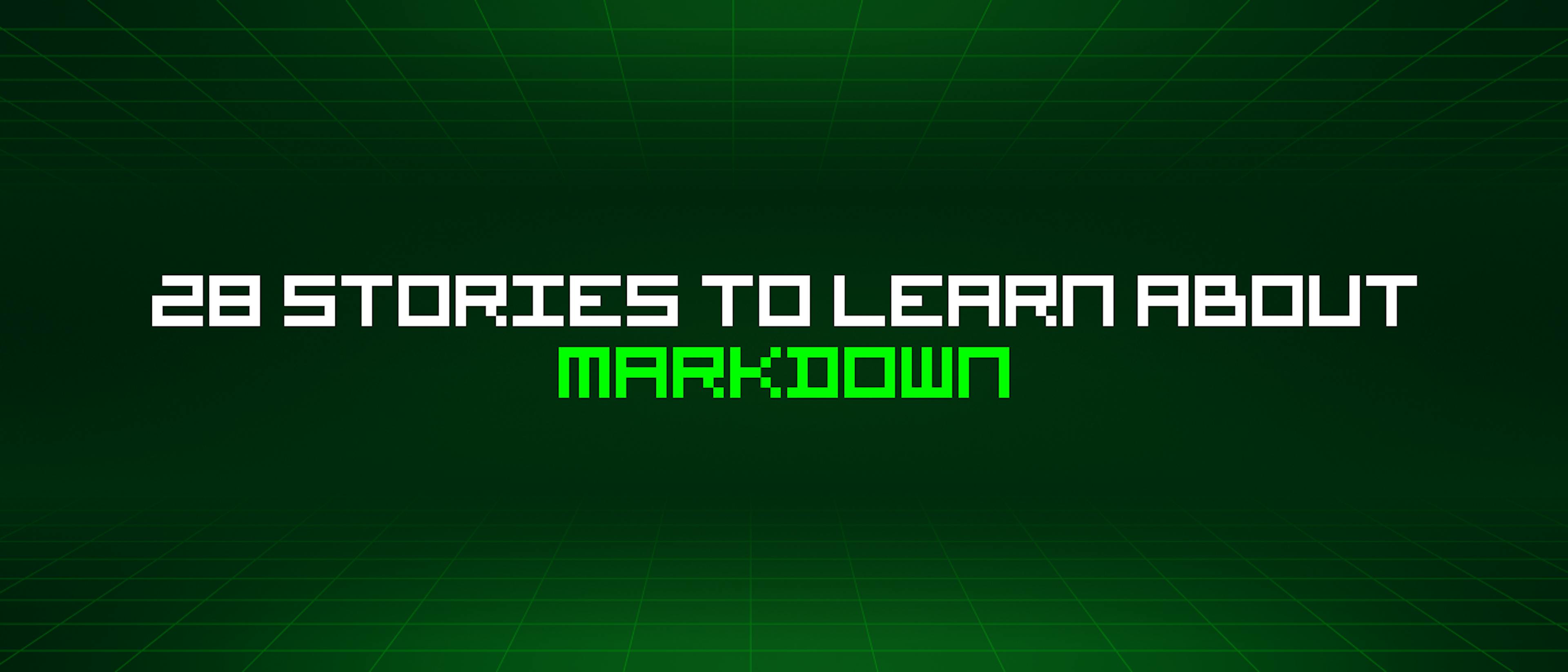 featured image - 28 Stories To Learn About Markdown