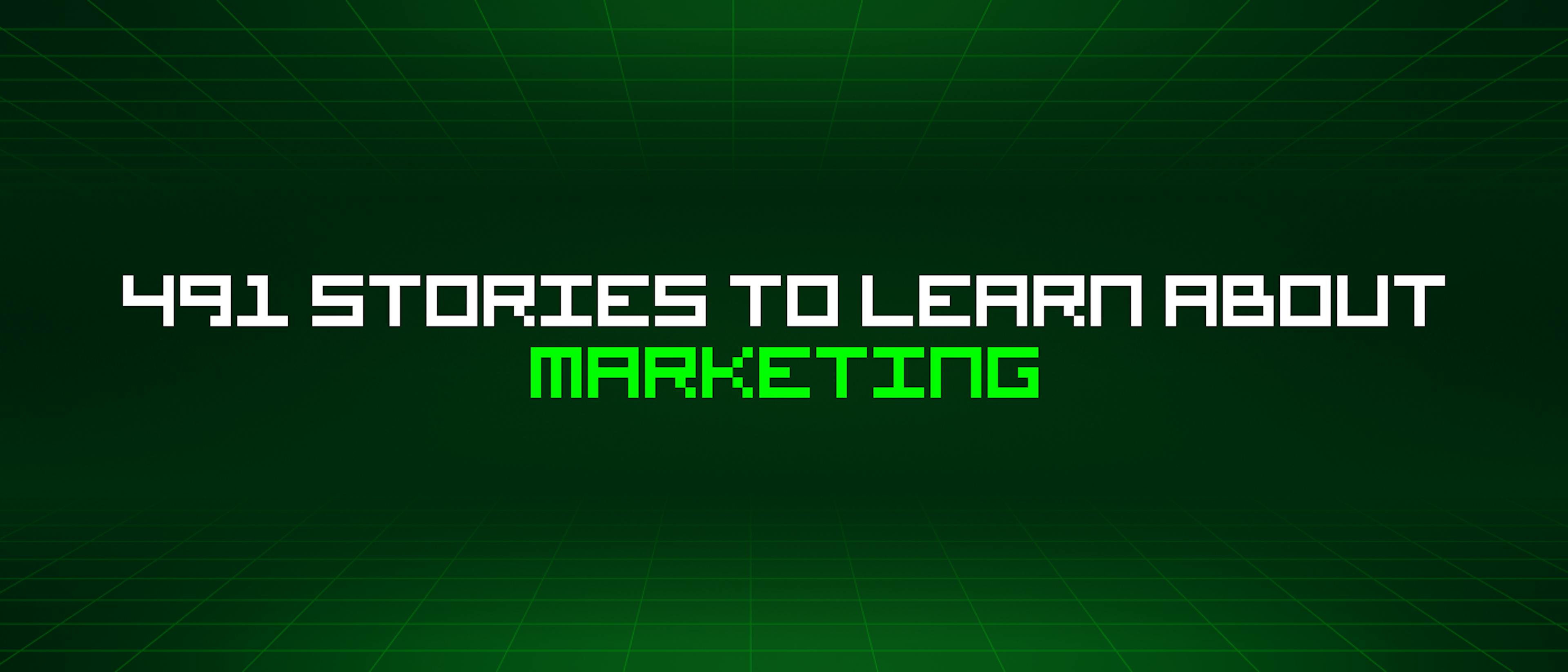 featured image - 491 Stories To Learn About Marketing