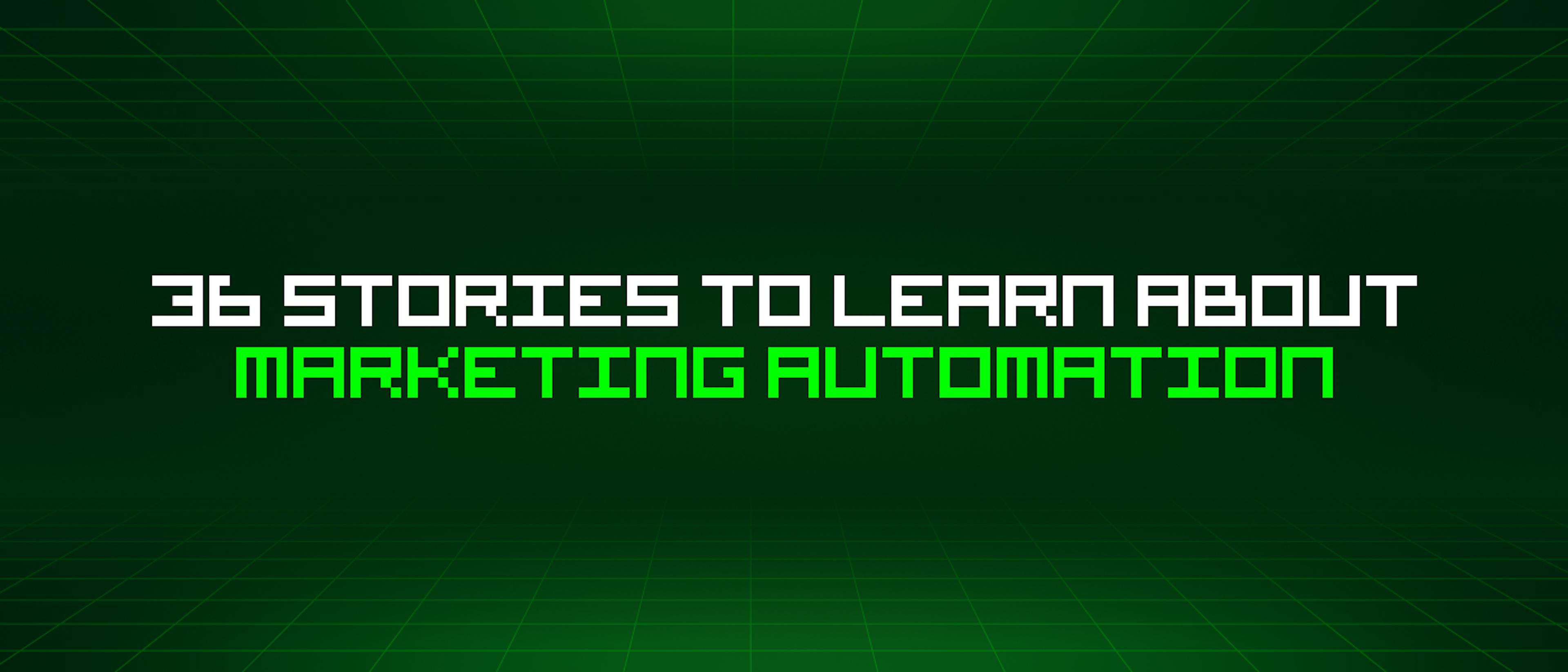 featured image - 36 Stories To Learn About Marketing Automation