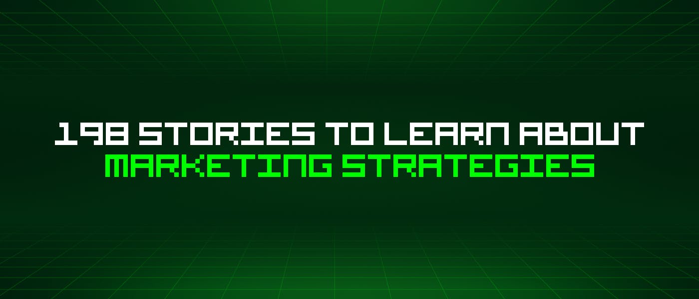 featured image - 198 Stories To Learn About Marketing Strategies