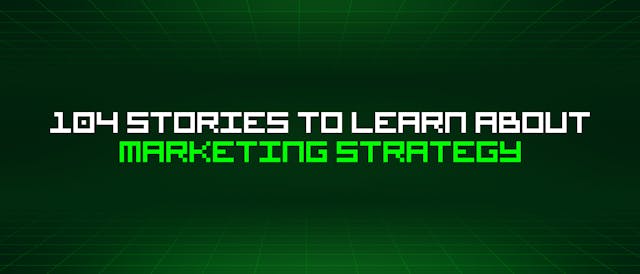/104-stories-to-learn-about-marketing-strategy feature image