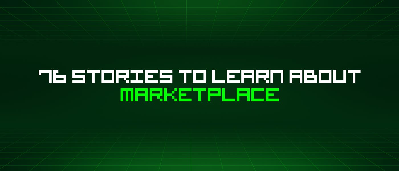 /76-stories-to-learn-about-marketplace feature image