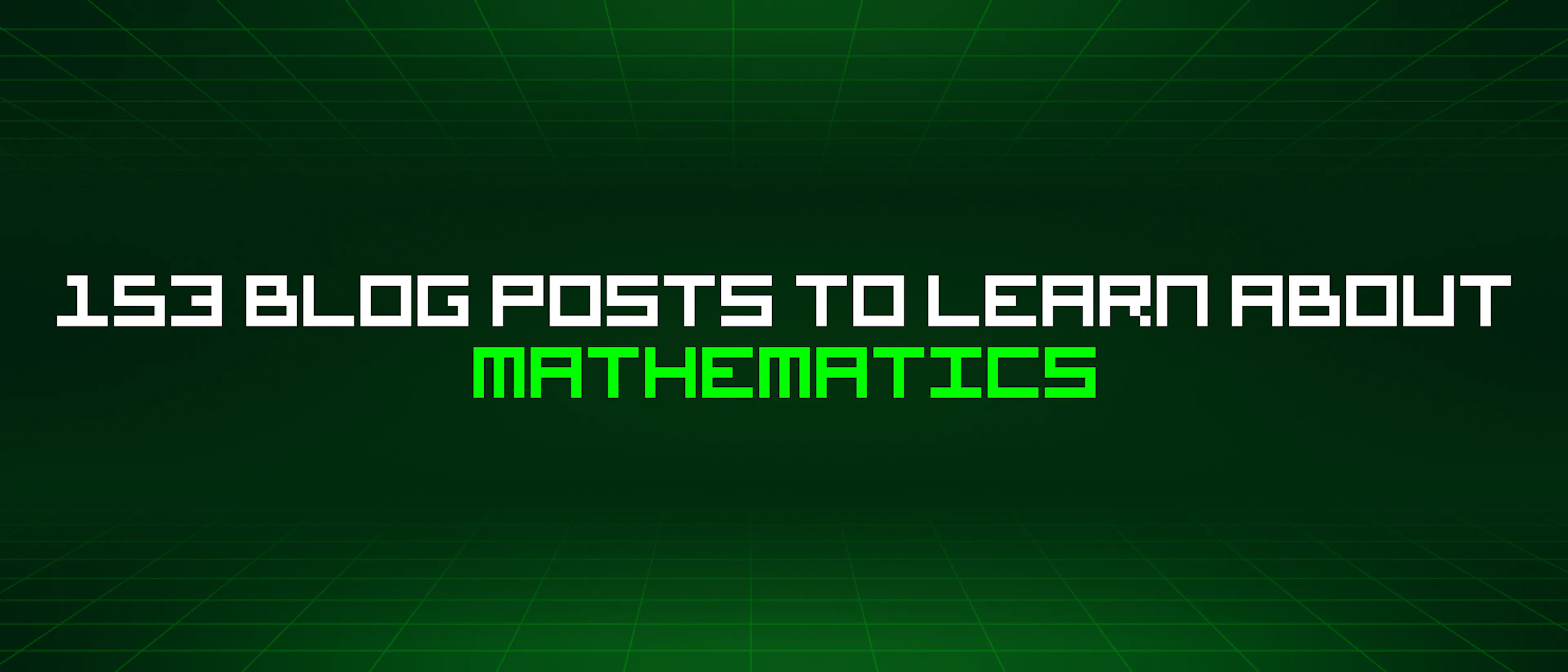 featured image - 153 Blog Posts To Learn About Mathematics