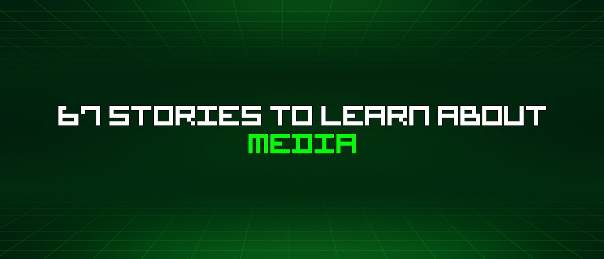 featured image - 67 Stories To Learn About Media