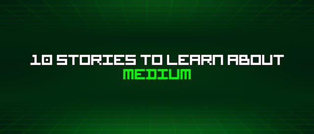 /10-stories-to-learn-about-medium feature image