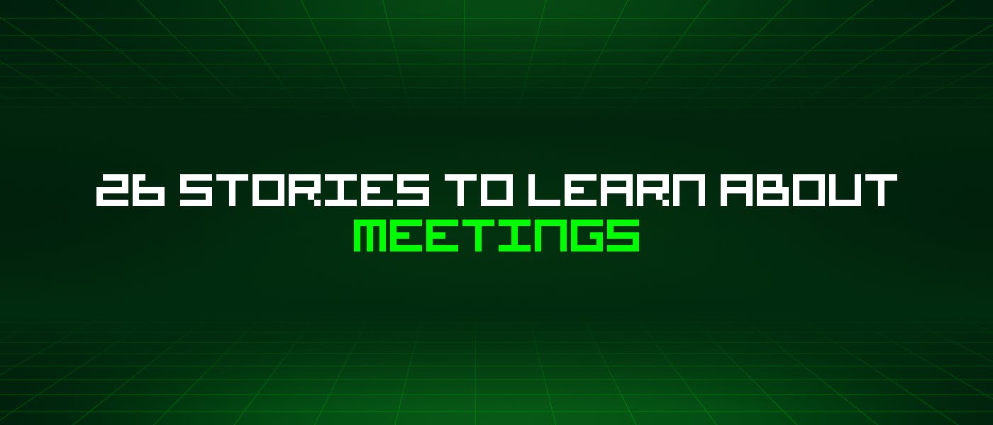 26 историй о встречах, которые стоит узнать