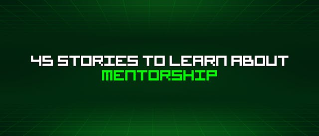 /45-stories-to-learn-about-mentorship feature image
