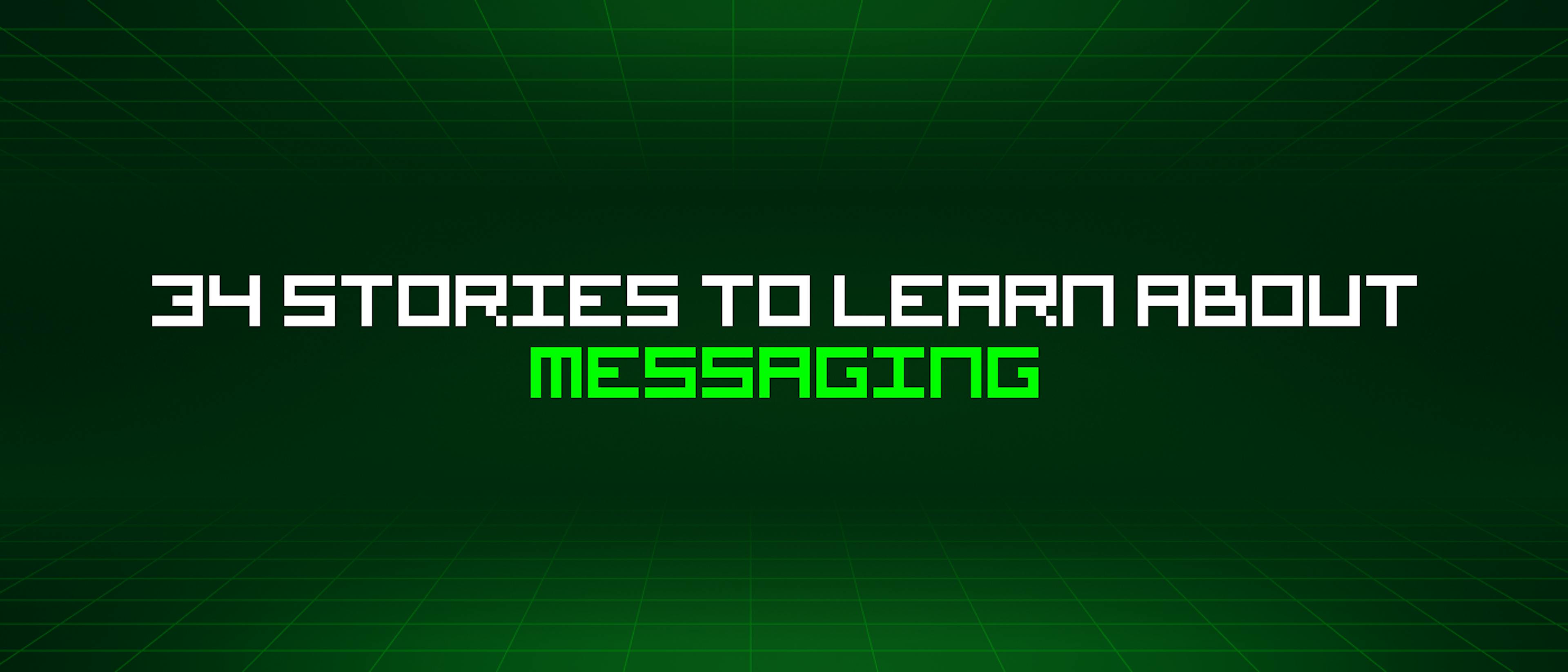 featured image - 34 Stories To Learn About Messaging