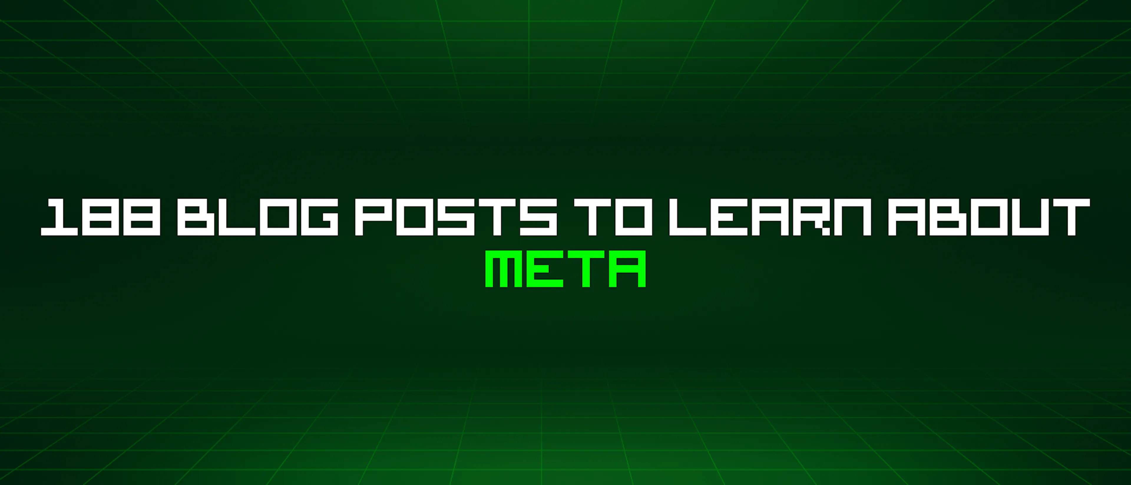 featured image - 188 Blog Posts To Learn About Meta