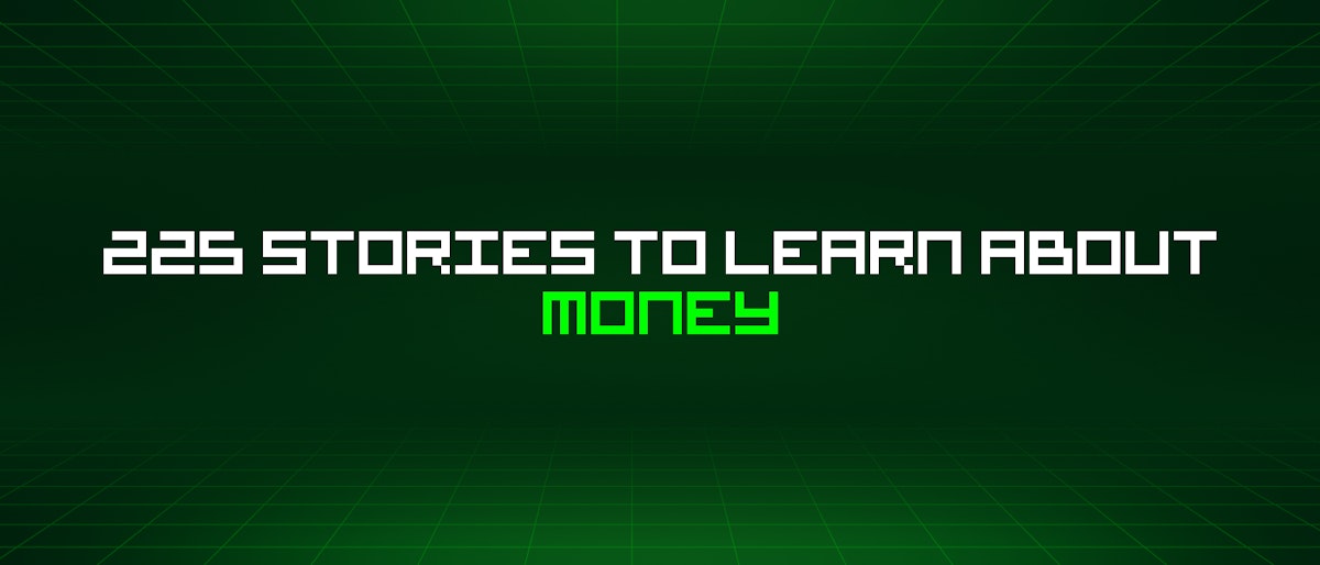 featured image - 225 Stories To Learn About Money