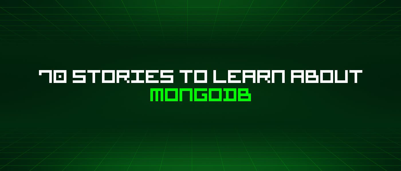 featured image - 70 Stories To Learn About Mongodb