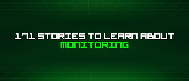 /171-stories-to-learn-about-monitoring feature image