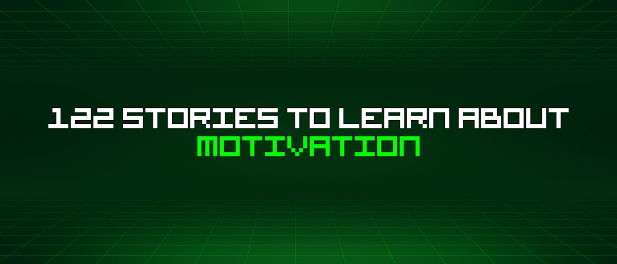 featured image - 122 Stories To Learn About Motivation