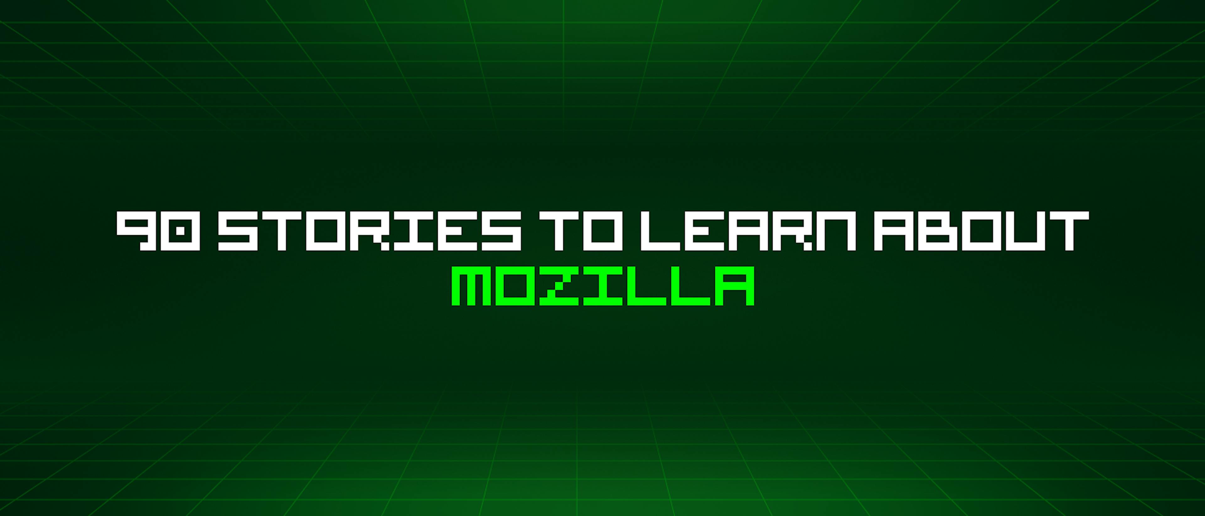 /90-stories-to-learn-about-mozilla feature image