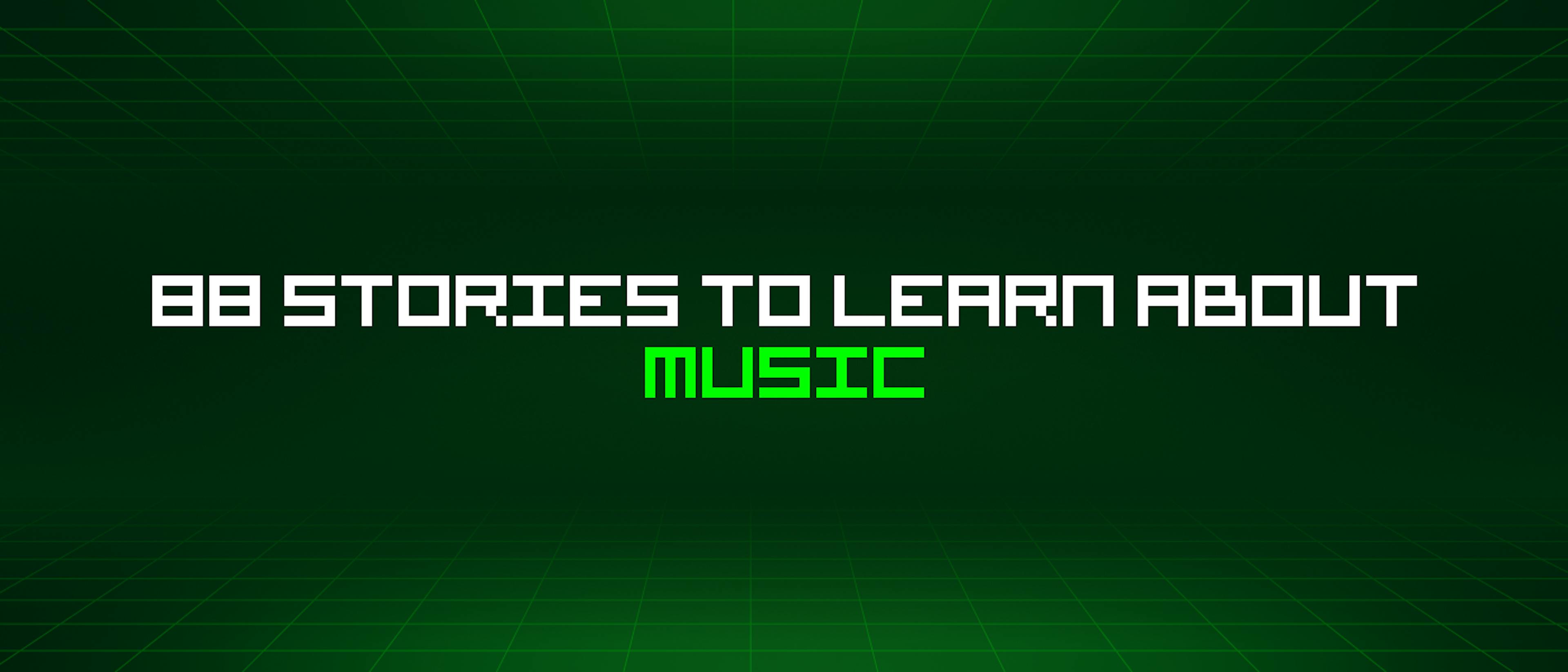 featured image - 88 Stories To Learn About Music