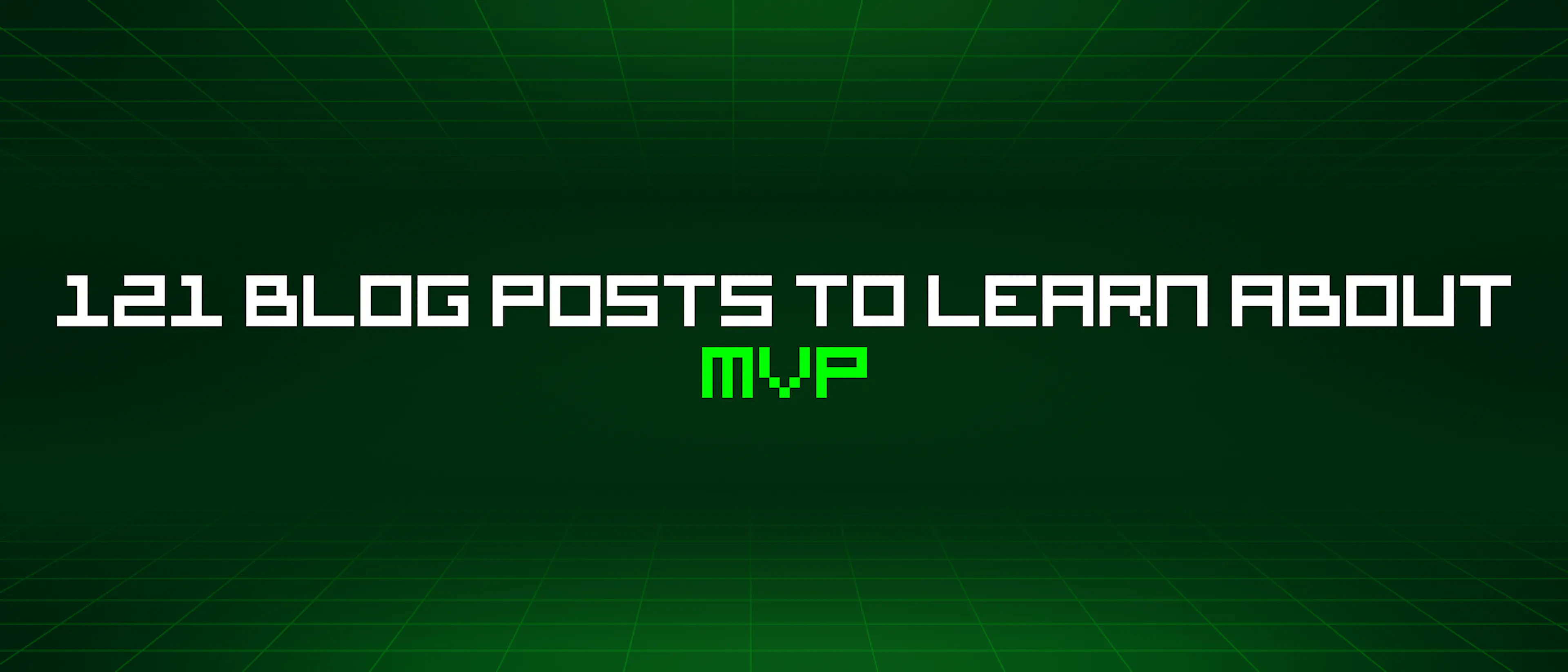 featured image - 121 Blog Posts To Learn About Mvp