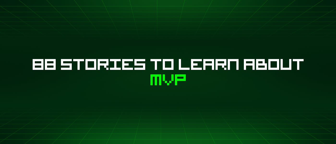 /88-stories-to-learn-about-mvp feature image